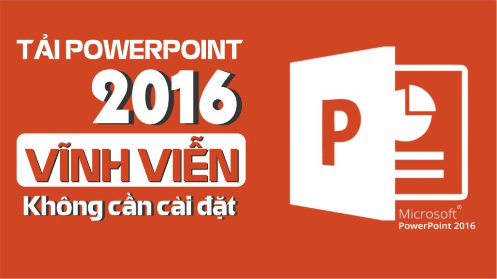 Tải Power Point 2016 Full Crack Miễn Phí Mới Nhất 2025 + Hướng dẫn cài đặt A – Z