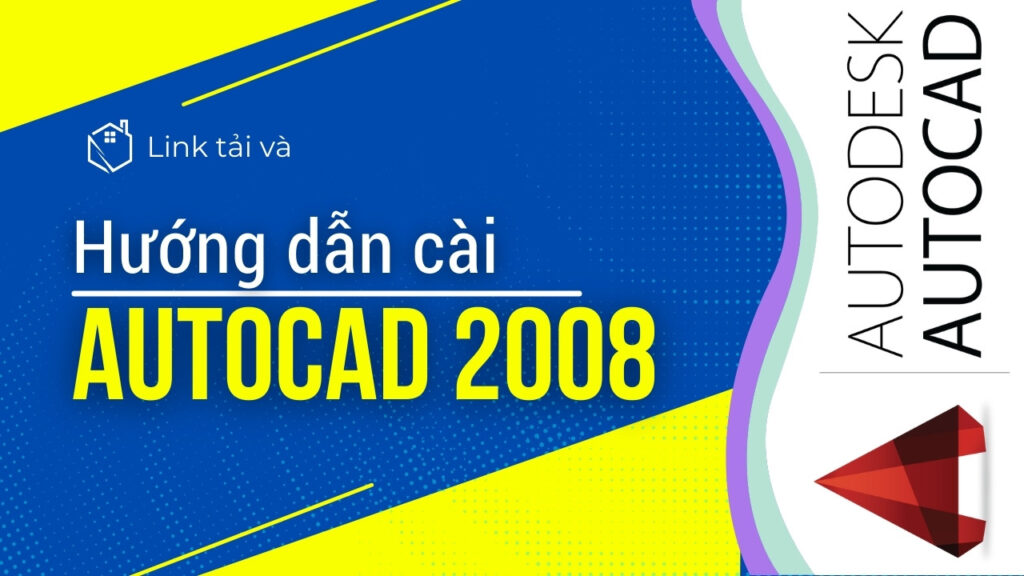 Tải Autocad 2008 Full Crack Miễn Phí Mới Nhất 2025 + Hướng Dẫn Cài Đặt A-Z