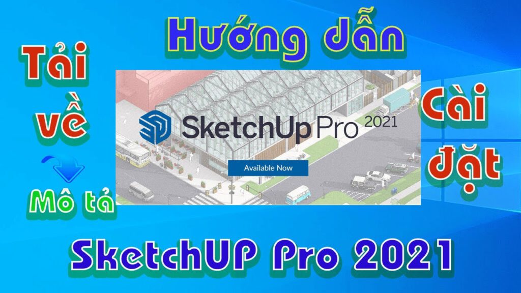 Tải SketchUp 2021 Full Crack Miễn Phí Mới Nhất 2025 + Hướng Dẫn Cài Đặt A-Z