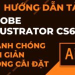 Tải Adobe Illustrator CS6 Full Crack Miễn Phí Mới Nhất 2024 + Hướng Dẫn Cài Đặt A-Z