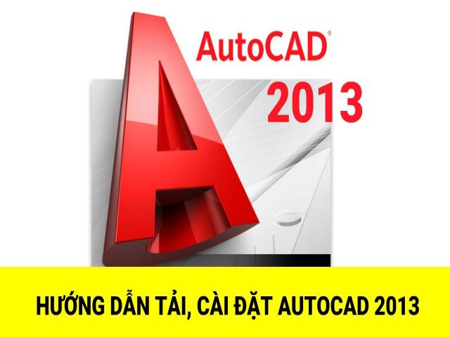 Tải AutoCAD 2013 32/64 bit Full Crack miễn phí vĩnh viễn 2024
