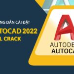 Tải Autocad 2022 Full Crack Miễn Phí Mới Nhất 2024 + Hướng Dẫn Cài Đặt