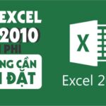 Tải Excel 2010 Full Crack Miễn Phí Mới Nhất 2025 + Hướng dẫn cài đặt A – Z