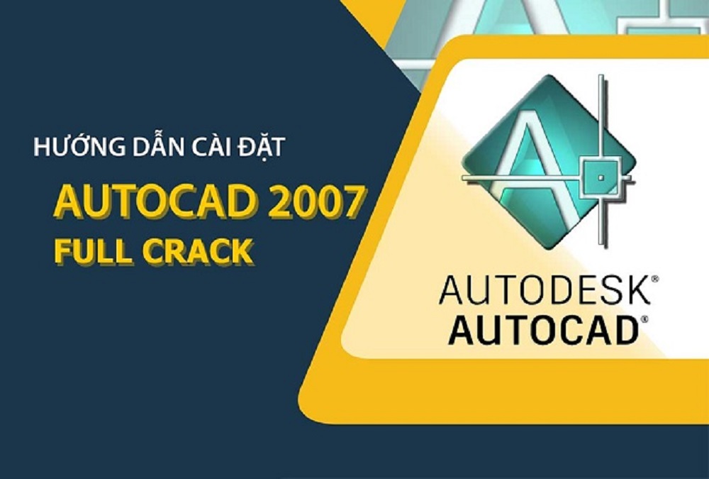 Tải Autocad 2007 Full Crack Miễn Phí – Hướng Dẫn cài đặt chi tiết