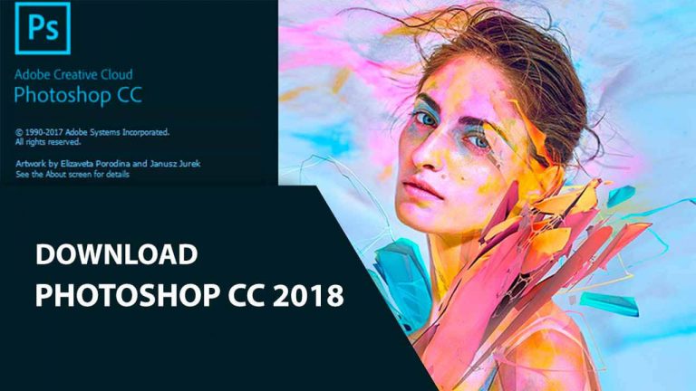 Tải Photoshop CC 2018 Full Crack Miễn Phí Mới Nhất 2024 + Hướng dẫn cài đặt