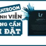 Tải Adobe Lightroom CC 2021 Full Crack Miễn Phí Mới Nhất 2024 + Hướng Dẫn Cài Đặt A-Z