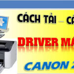 Tải Driver Canon 2900 64bit, 32bit dành cho win 10, win 7
