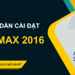 Tải Autodesk 3ds Max 2016 Full Crack Miễn Phí Mới Nhất 2025 + Hướng Dẫn Cài Đặt A-Z