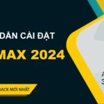 Tải Autodesk 3ds Max 2024 Full Crack Miễn Phí Mới Nhất 2025 + Hướng Dẫn Cài Đặt A-Z