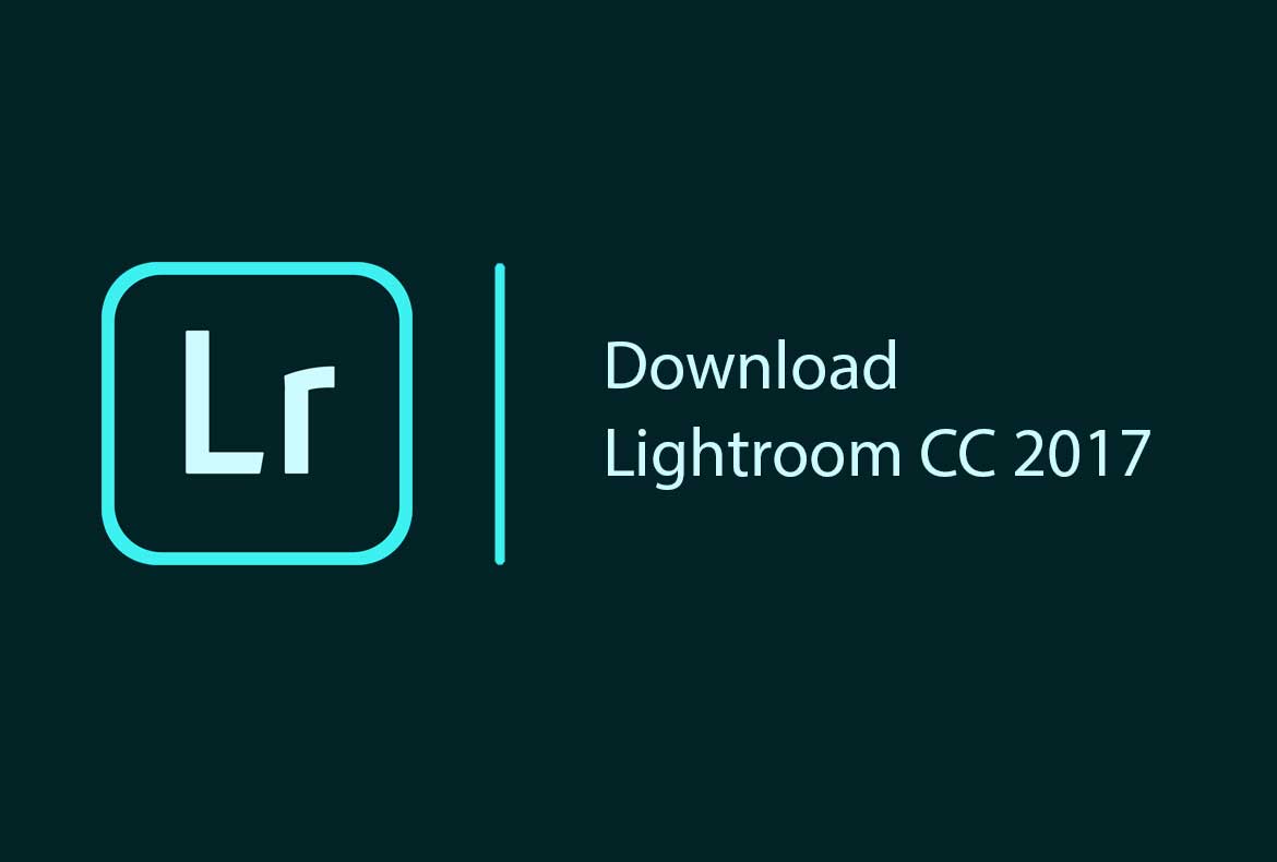 Tải Adobe Lightroom 2017 Full Crack Miễn Phí Mới Nhất 2025