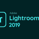 Tải Adobe Lightroom 2019 Full Crack Miễn Phí Mới Nhất 2025 + Hướng Dẫn Cài Đặt A-Z