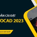 Tải Autocad 2023 Full Crack Miễn Phí Mới Nhất 2025 + Hướng Dẫn Cài Đặt A-Z
