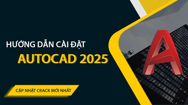 Tải Autocad 2025 Full Crack Miễn Phí Mới Nhất 2025 + Hướng Dẫn Cài Đặt A-Z