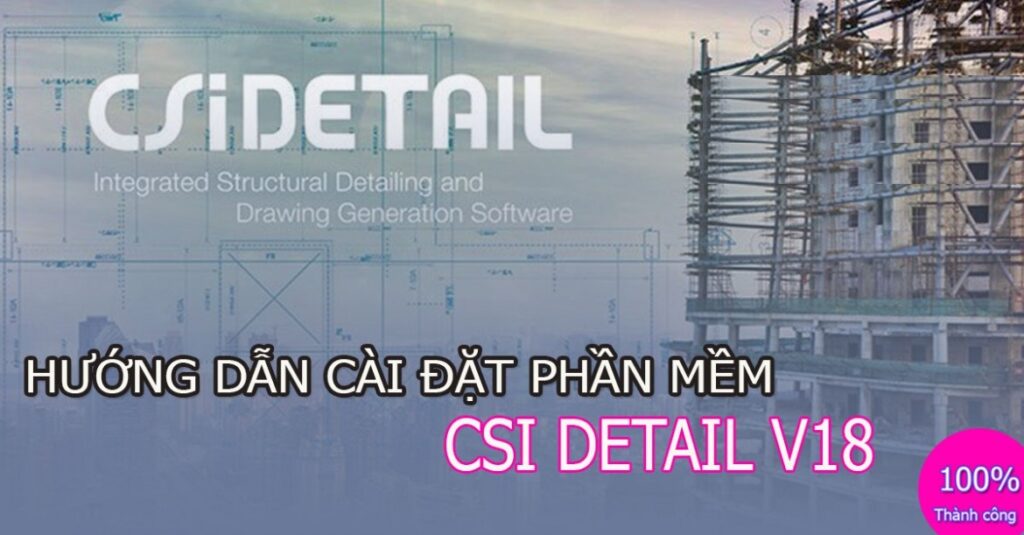 Tải Csi Detail 18 Full Crack Miễn Phí Mới Nhất 2025 + Hướng Dẫn Cài Đặt A-Z