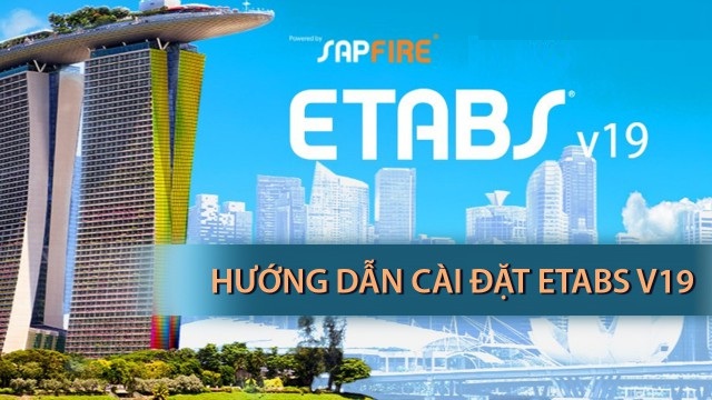 Tải CSI ETABS 19 Full Crack Miễn Phí Mới Nhất 2025 + Hướng Dẫn Cài Đặt A-Z