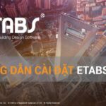 Tải CSI ETABS 2017 Full Crack Miễn Phí Mới Nhất 2025 + Hướng Dẫn Cài Đặt A-Z